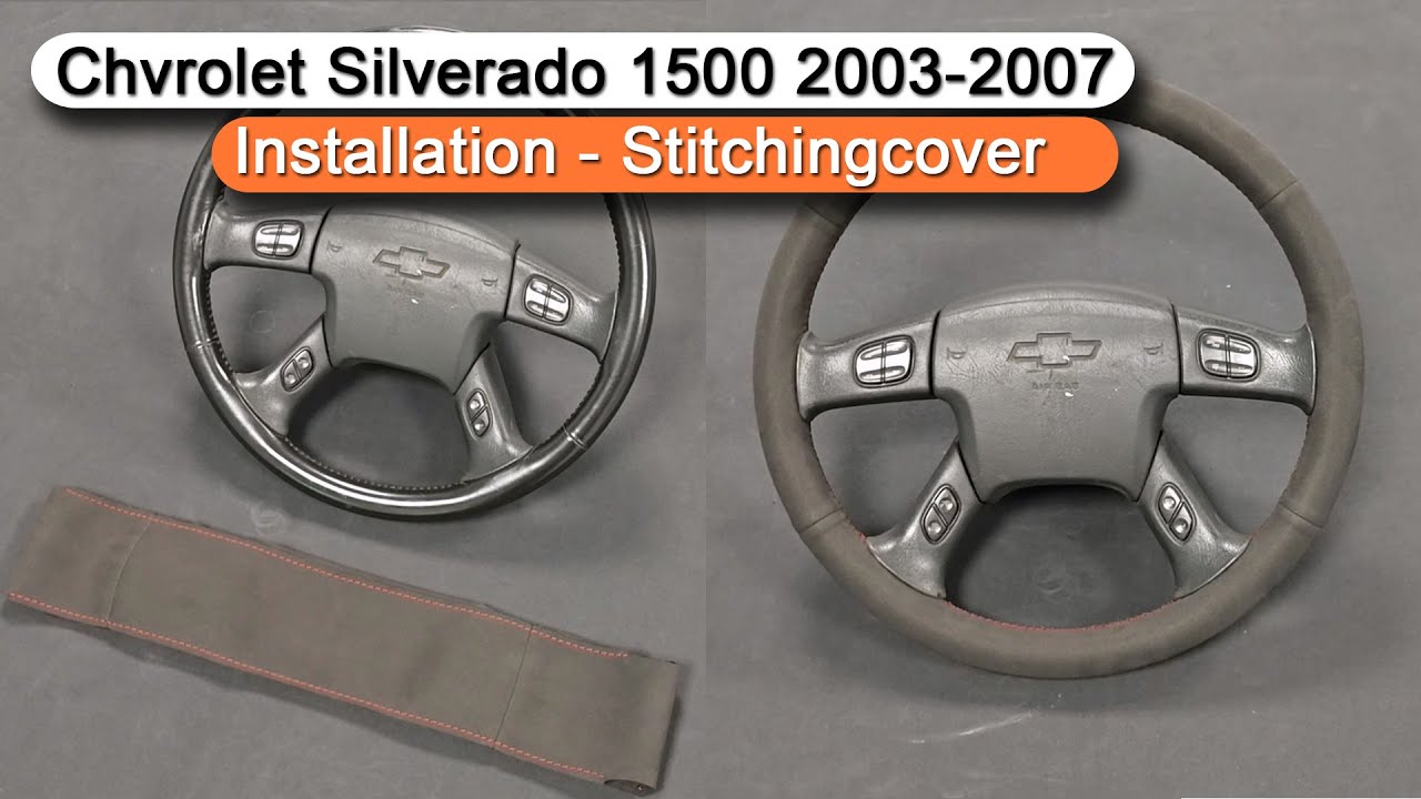 Chevrolet Silverado 1500 2003-2007 Steering Wheel Cover Installation-Stitchingcover