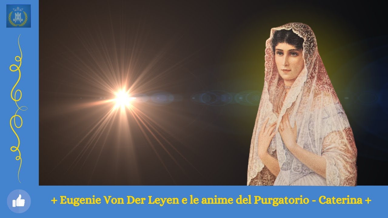 Eugenie Von Der Leyen e le anime del Purgatorio - Caterina