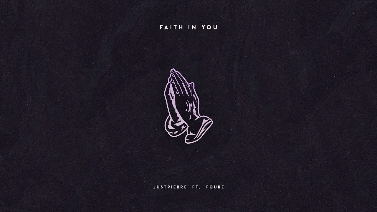JustPierre - Faith In You Ft. Foure