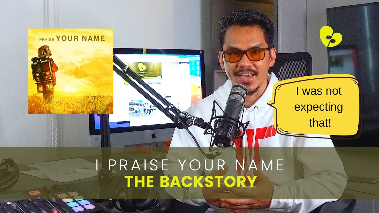 I Praise your Name | The Backstory | Ulysses Villamin