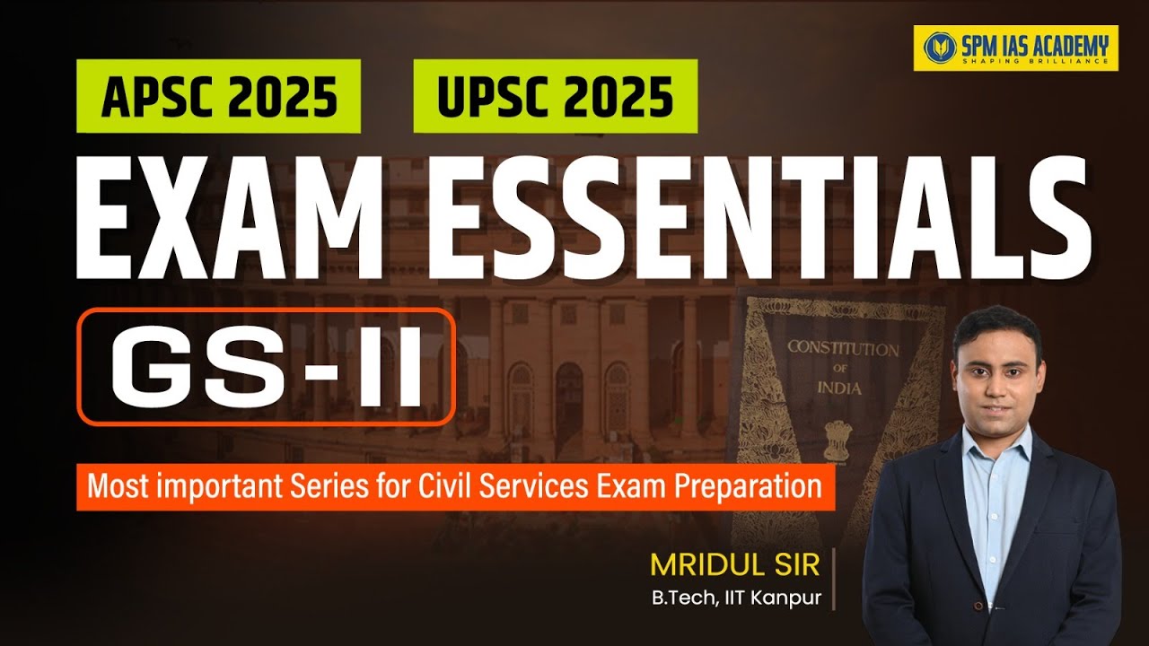 GS Paper 2 | Exam Essentials for UPSC, APSC Exams I UPSC 2025 I APSC 2025 Exam Preparation | SPM IAS
