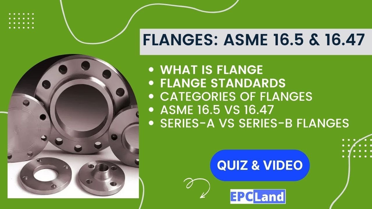 ASME-B16.5 & 16.47 II Series A & B Flanges II What is Flange? II Why flanges are required? II