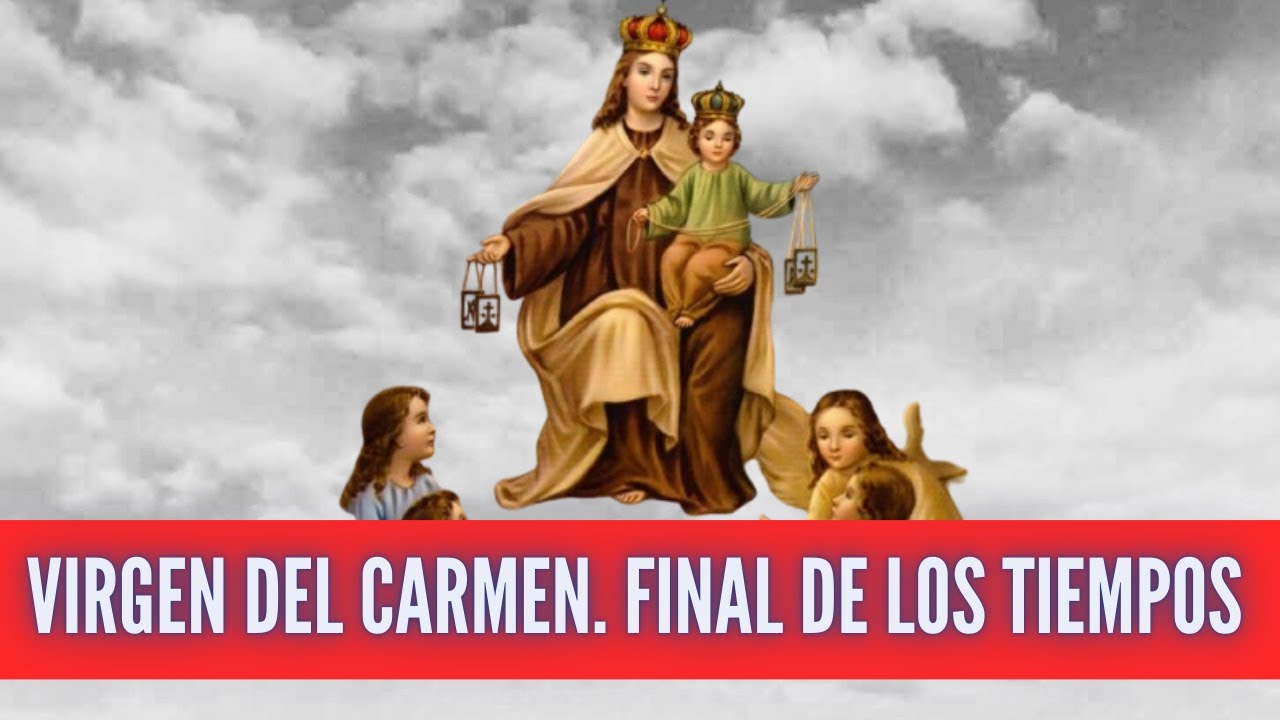La Virgen del Carmen se aparece para advertirnos sobre el Final de los Tiempos que estan por venir
