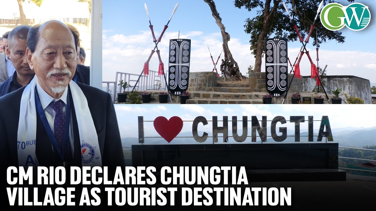 CM NEIPHIU RIO DECLARES CHUNGTIA VILLAGE AS TOURIST DESTINATION