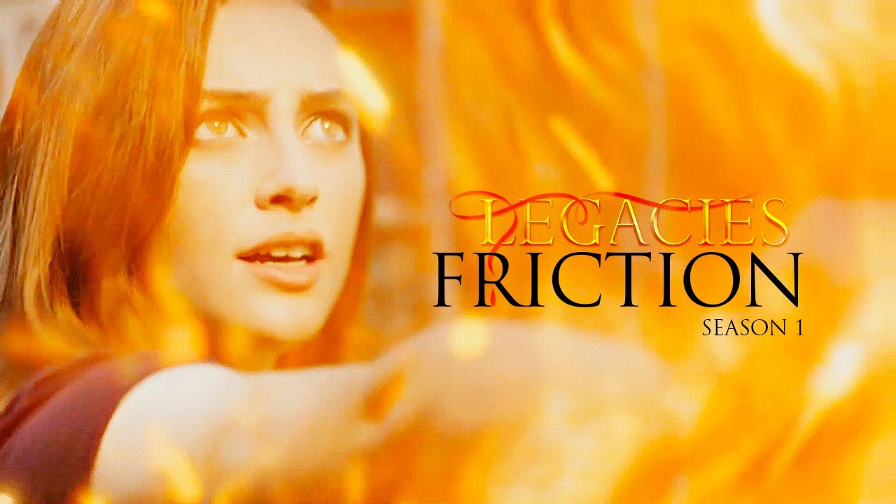 Legacies [Friction] & @paralyzedheart