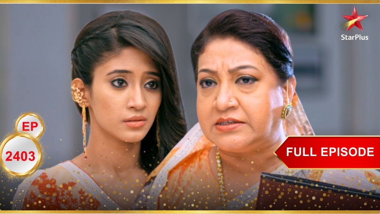 Suhasini है Naira के फैसले के खिलाफ! | Full Ep. 2403 | Yeh Rishta Kya Kehlata Hai