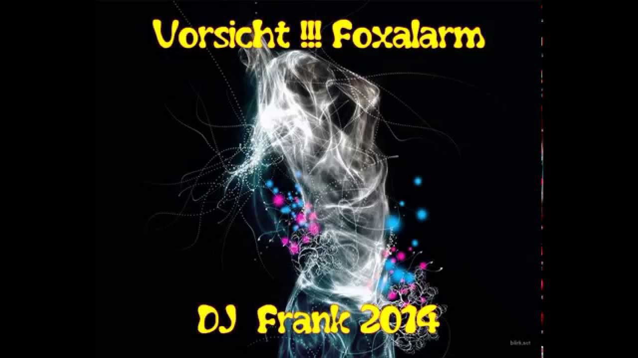 Vorsicht !!! Foxalarm - DJ  Frank 2014