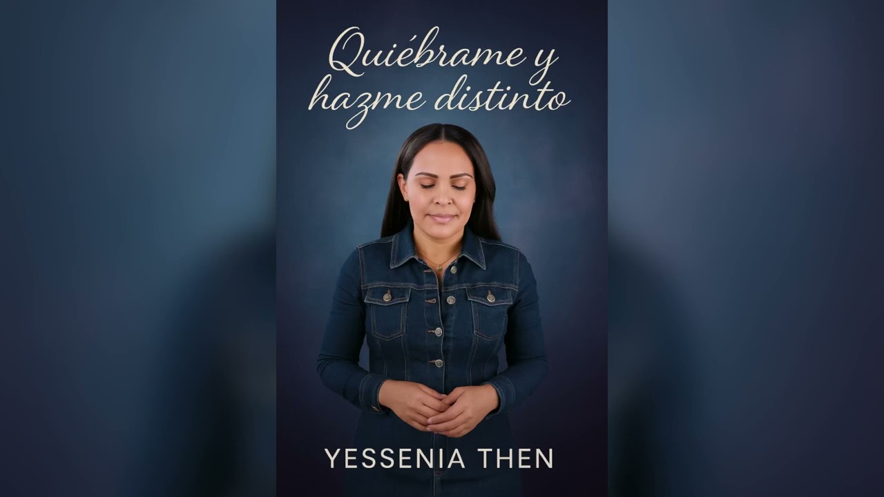 Quiébrame y hazme distinto de la Pastora Yessenia Then