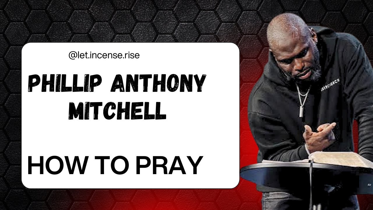 Phillip Anthony Mitchell: How to pray