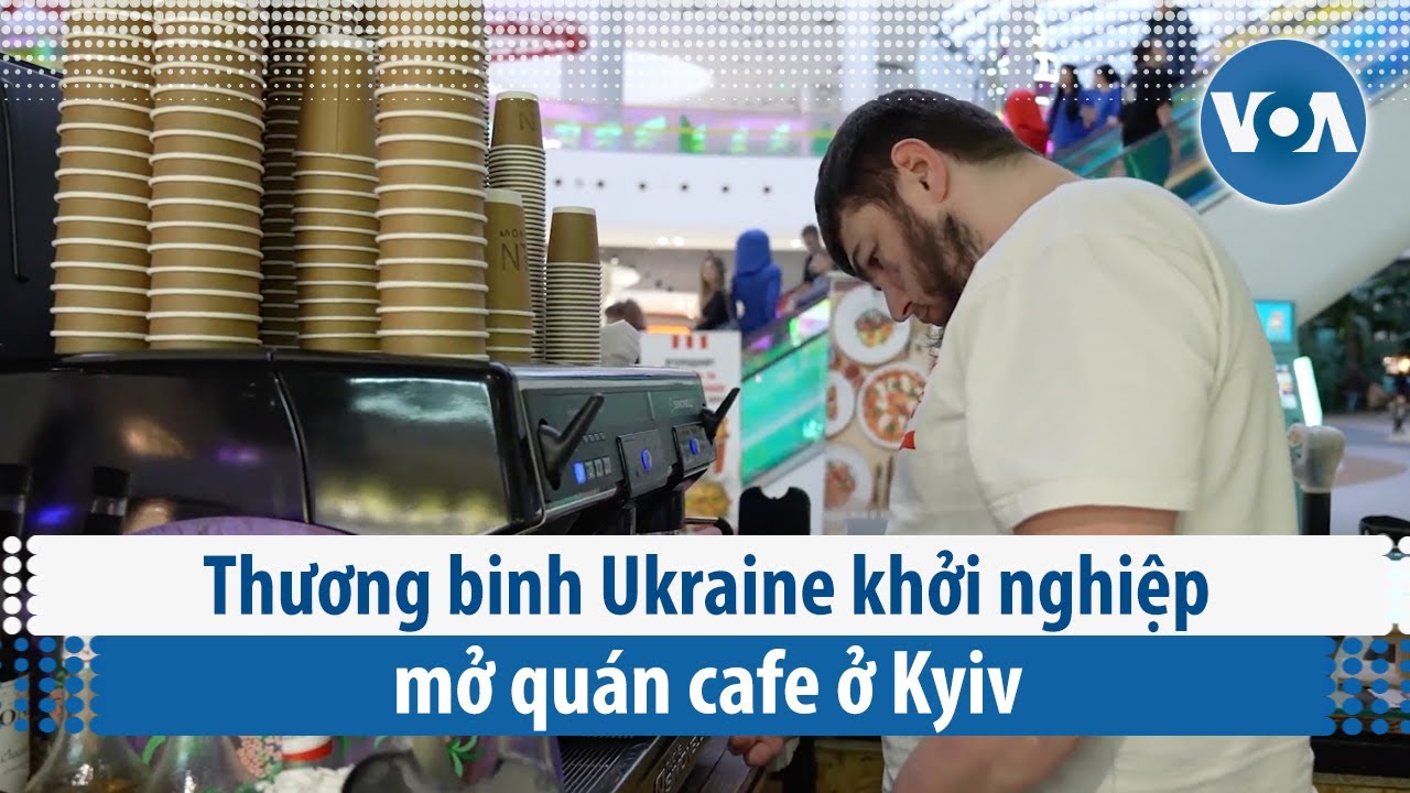Thương binh Ukraine khởi nghiệp mở quán cafe ở Kyiv | VOA Tiếng Việt