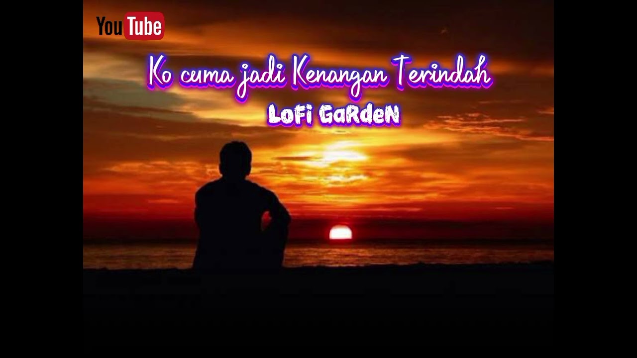 Ko Cuma Jadi Kenangan Terindah_LoFi GaRdeN