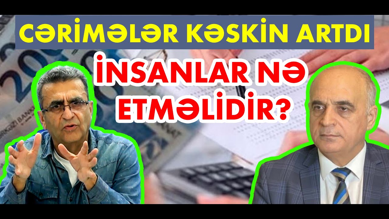 Vahid Məhərrəmli ilə DEBAT: Cərimələrin kəskin artırılması nəyə hesablanıb?