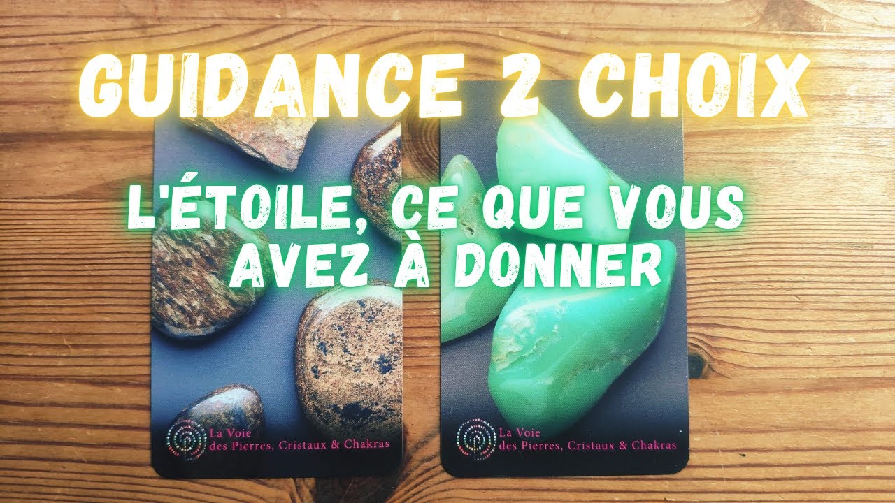 Guidance 🔮 L'ETOILE, CE QUE VOUS AVEZ A DONNER ⭐ 2 choix ✨ Intemporel ⭐