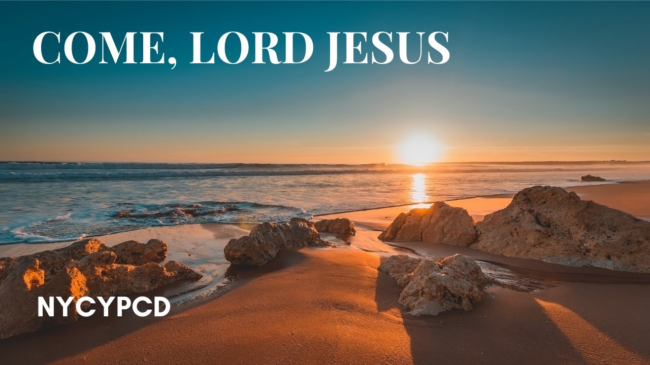 Come, Lord Jesus
