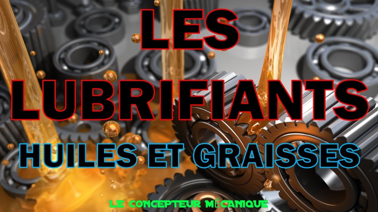 Les lubrifiants - Comprendre les huiles et les graisses - partie 1