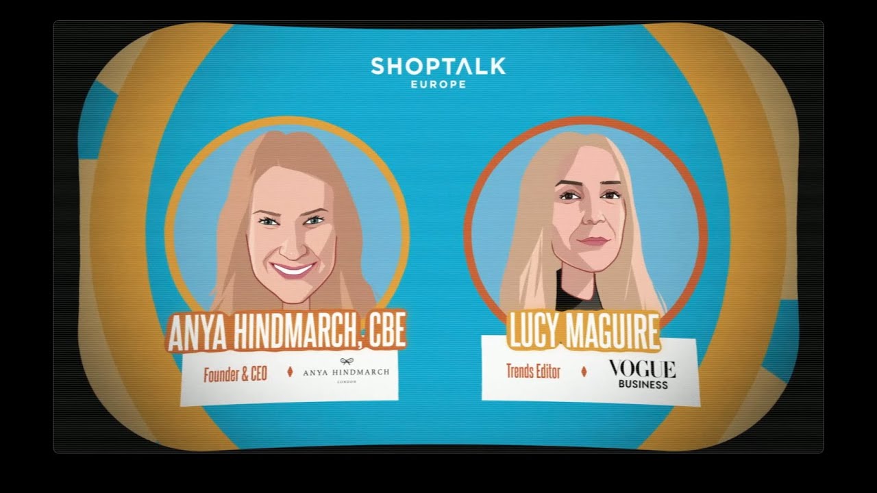 Shoptalk Europe 2022 | Anya Hindmarch, CBE, Founder & CEO, Anya Hindmarch