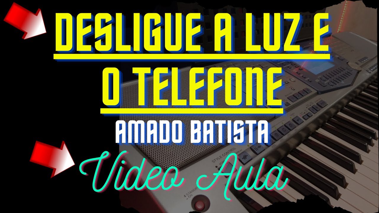 Desligue a Luz e o Telefone - Amado Batista (vídeo aula)