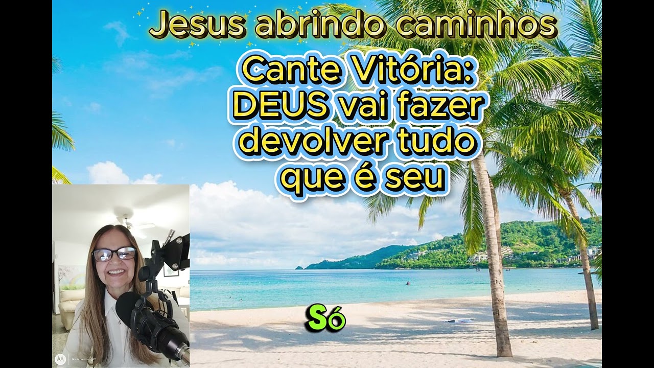 CANTE VITÓRIA: DEUS VAI FAZER DEVOLVER TUDO QUE É SEU