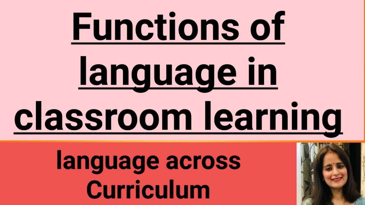 Functions of language in classroom learning/Language across Curriculum/B.Ed -2