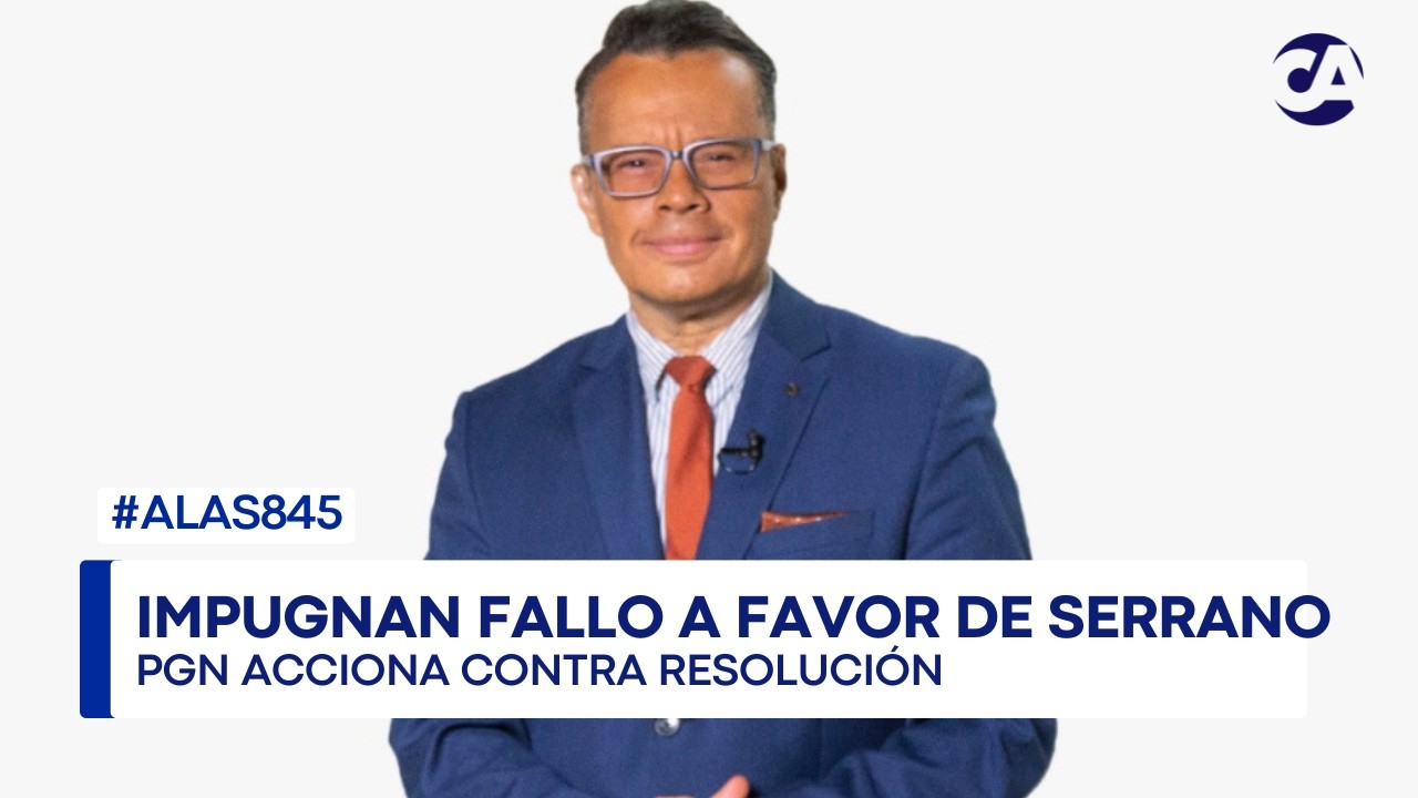 ALas845 | PGN impugna resolución de juez Orellana a favor de Serrano Elías