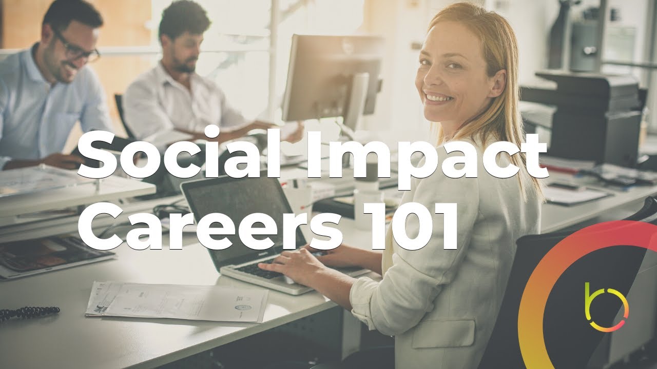 What are Social Impact Careers & How to Find Them?