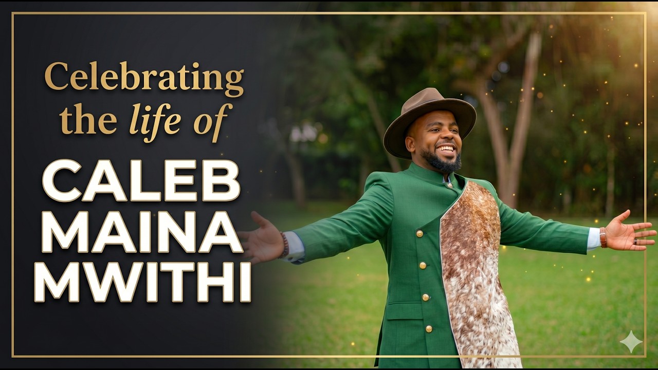 Celebrating the life of Caleb Maina Mwithi | Funeral Service