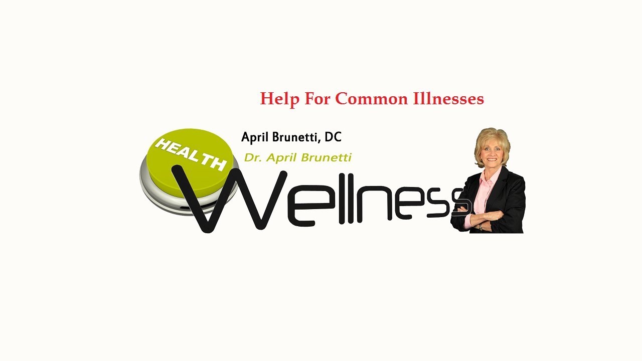 Fullerton CA Chiropractor Dr. April Brunetti Help For Common Illnessess