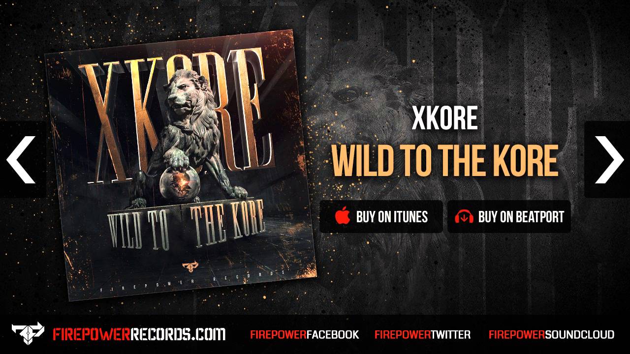 xKore - Wild to the Kore [Firepower Records - Dubstep]