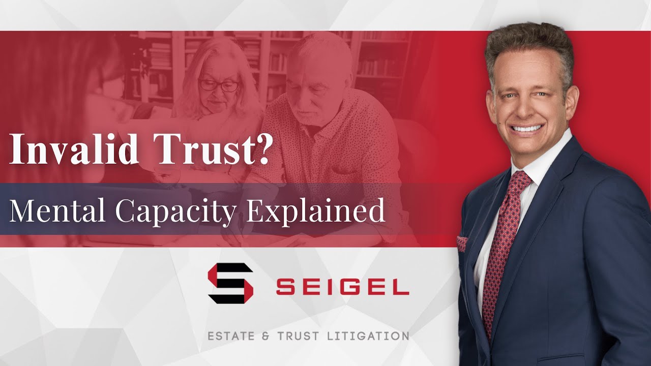 Was the Trust Valid? How to Prove Someone Lacked Capacity When Signing a Trust in Boca Raton, FL
