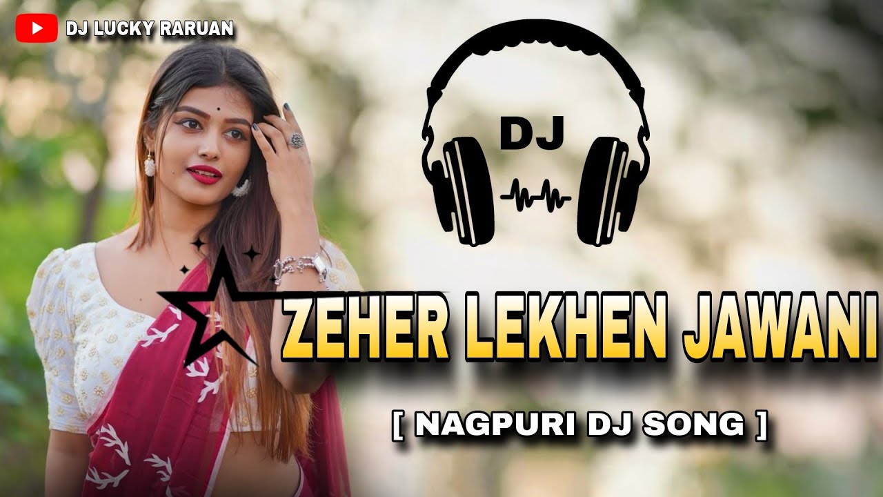 Zaher Lekhen Jawani Nagpuri Dj Song || Full Dance Mix Dj || Dj Lucky And Dj Kanha Raruan 😊