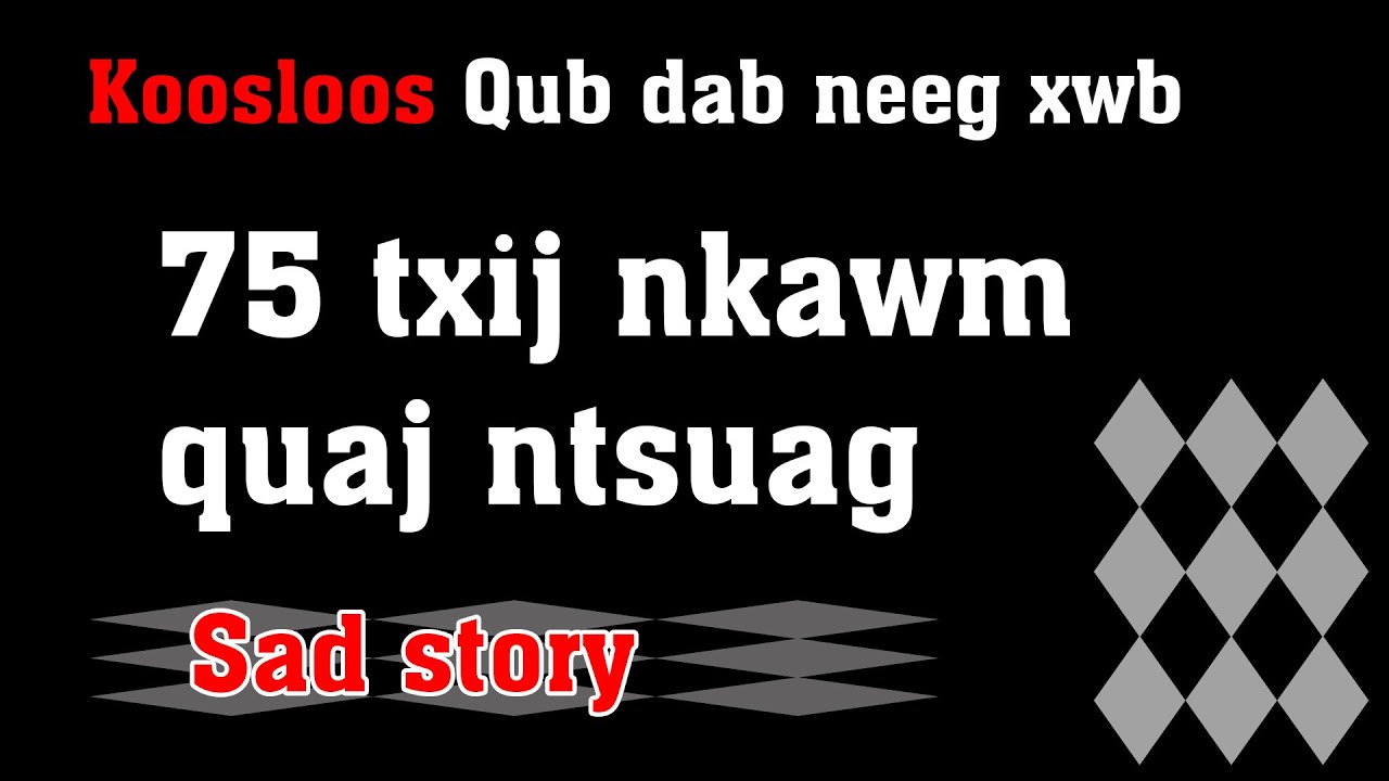75 txij nkawm qauj ntsuag(qub dab neeg xwb) 3/10/2022
