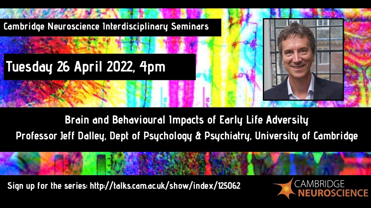 Jeff Dalley - Cambridge Neuroscience - Brain and behavioural impacts of early life adversity