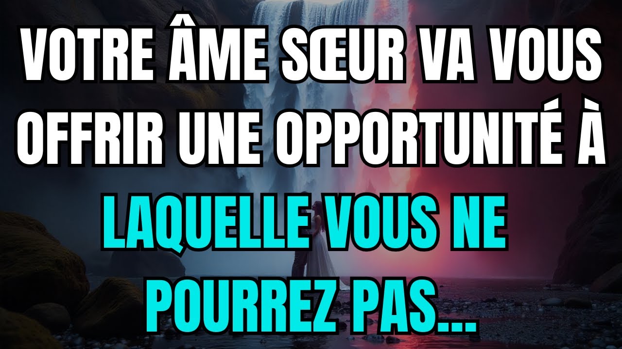 Les Anges Disent que Votre Âme Sœur Va Vous Offrir une Opportunité à Laquelle Vous Ne Pourrez Pas...