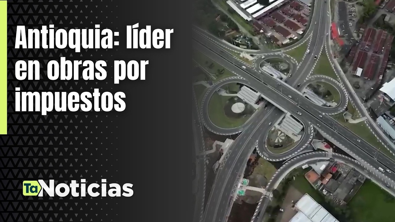 Antioquia: líder en obras por impuestos  - Teleantioquia Noticias