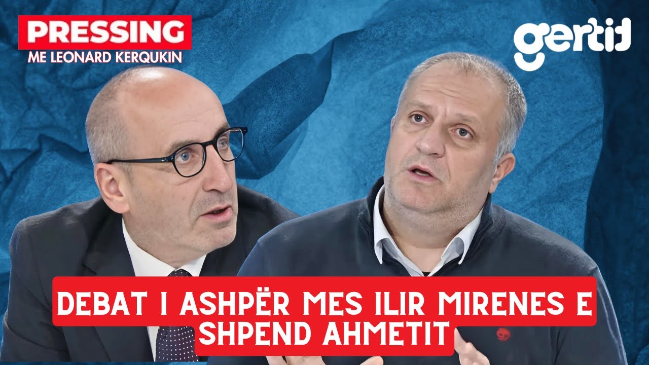 Debat i ashpër mes Ilir Mirenes e Shpend Ahmetit | Pressing