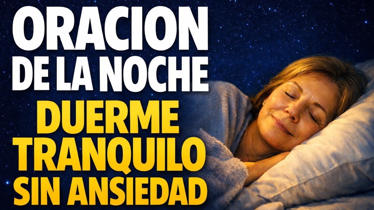 ORACIÓN DE LA NOCHE Dormir Tranquilo y Sin Ansiedad