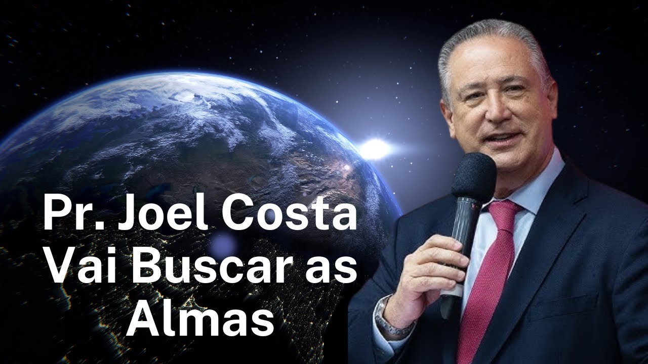 Pr: JOEL COSTA - VAI BUSCA as ALMAS 