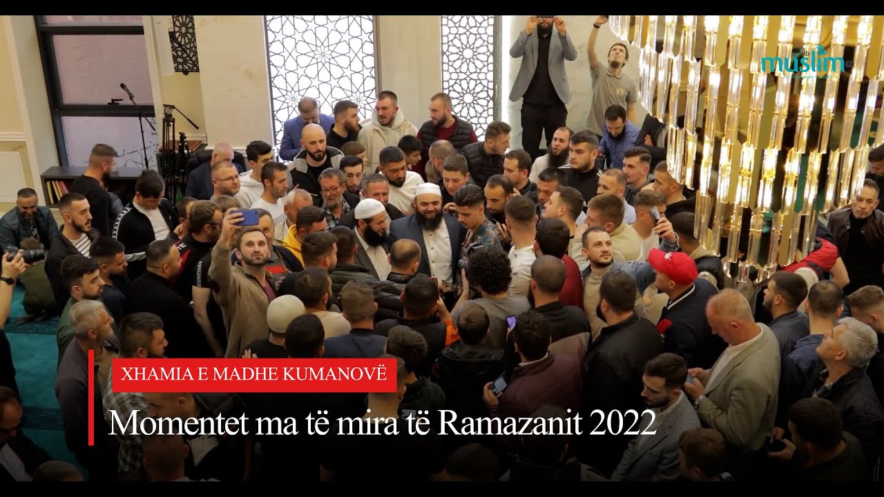 Momentet ma të mira të Ramazanit 2022 | Xhamia e madhe Kumanovë