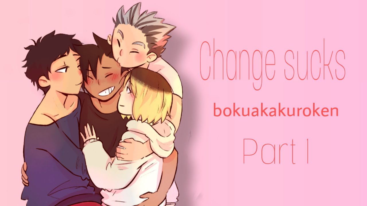 Change sucks || BokuAkaKuroKen || Part 1