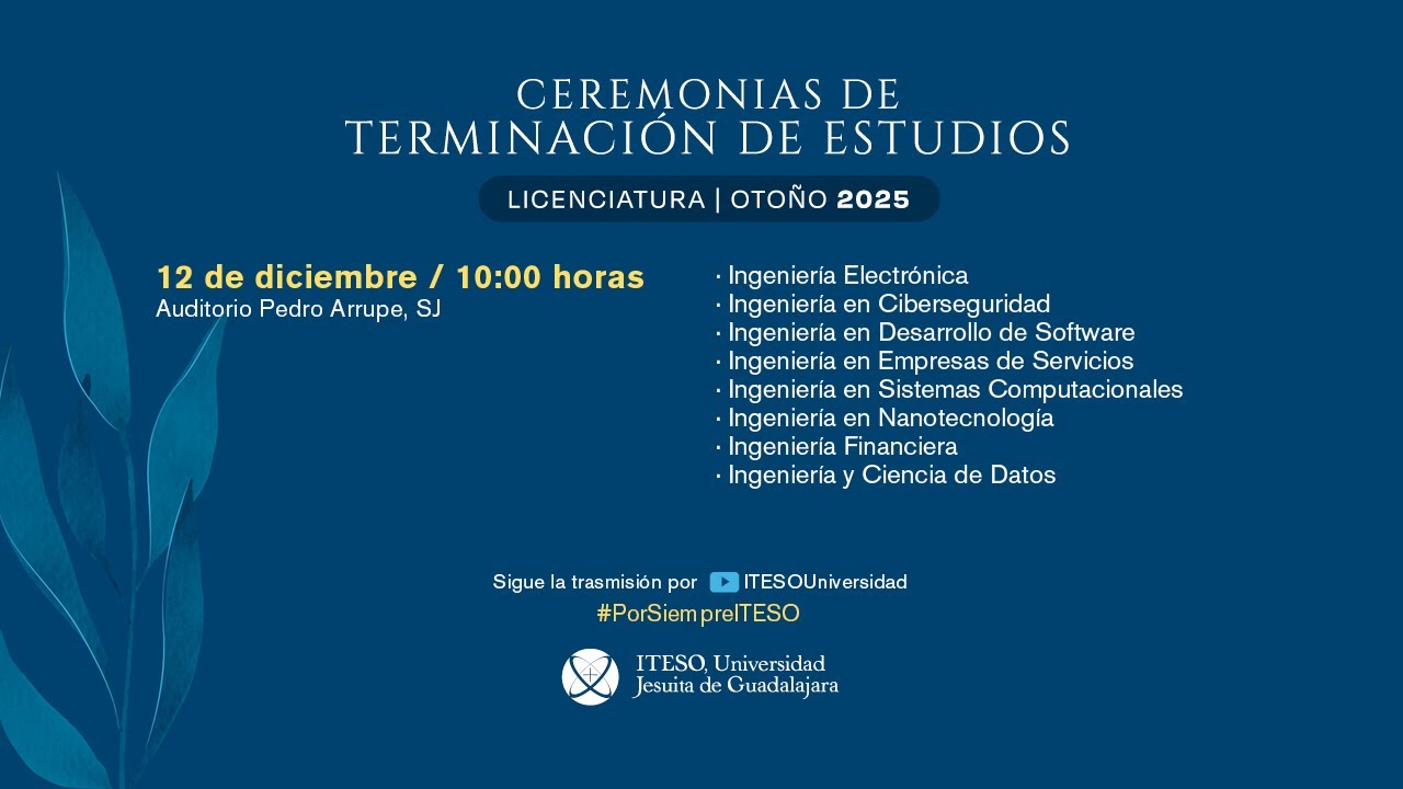 Ceremonias de Terminación de Estudios. Otoño 2025. Licenciaturas.