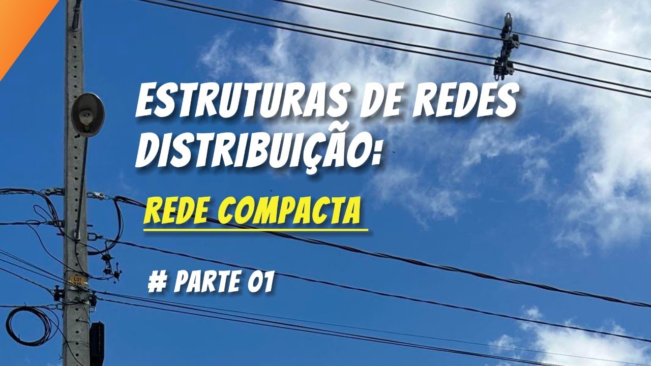 Estruturas de Redes de Distribuição (13,8 kV): Compacta – Parte 1