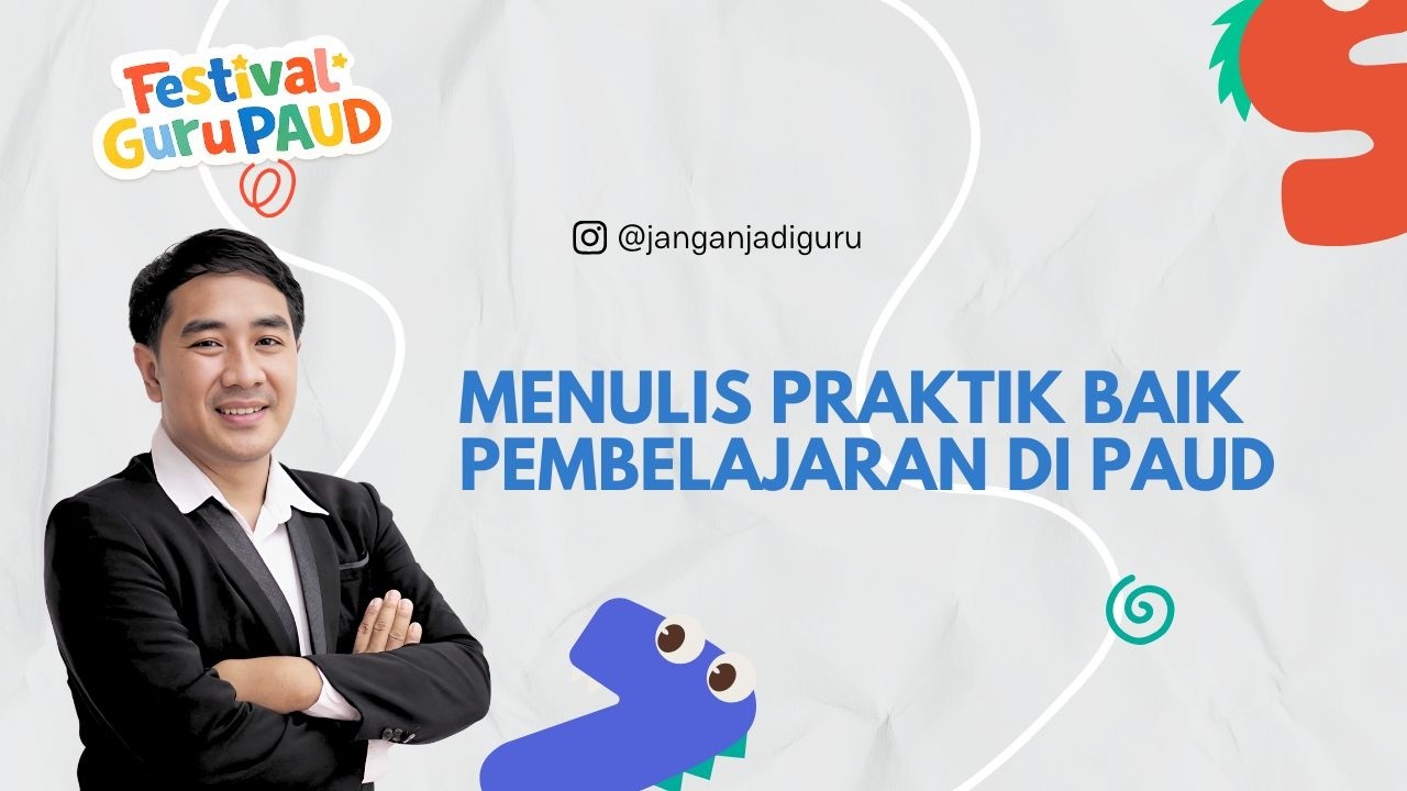 Festival Guru PAUD : Menulis Praktik Baik Jenjang PAUD