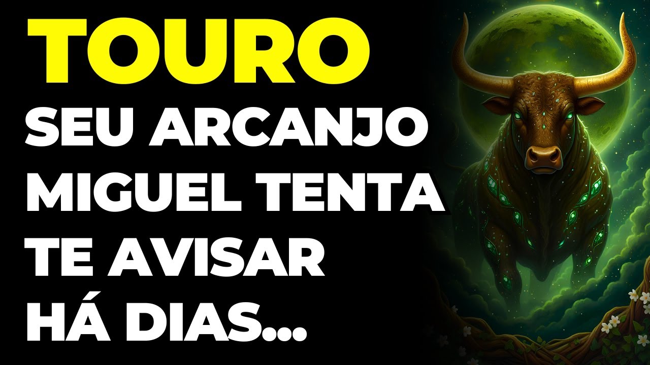 TOURO: 😱 SEU ARCANJO MIGUEL ESTÁ TENTANDO TE AVISAR HÁ DIAS | ELE TE IMPLORA PRA OUVIR ESSA MENSAGEM