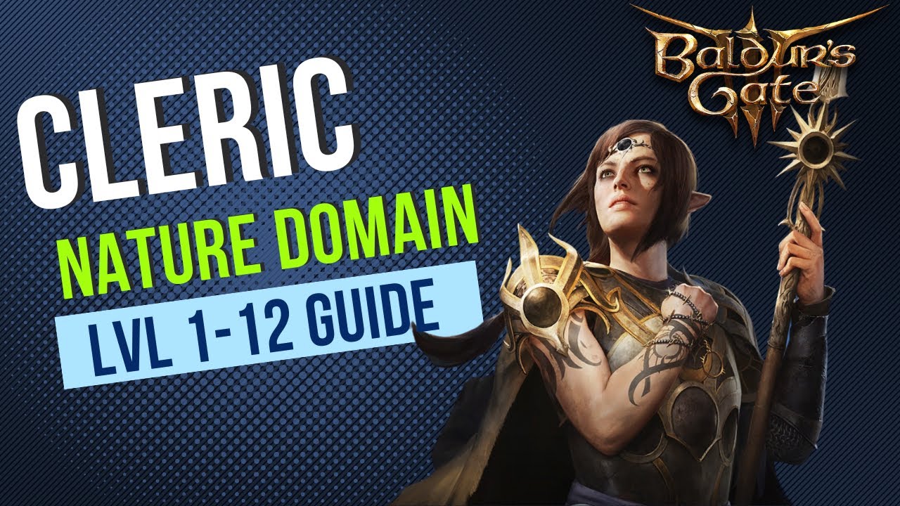 Baldur's Gate 3 Cleric Guide - Nature Domain Subclass - Level 1-12 Guide