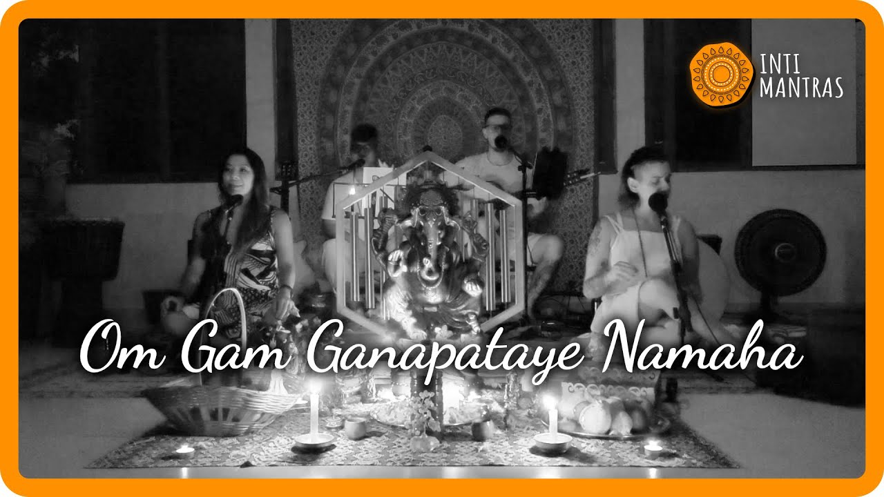 Om Gam Ganapataye Namaha - Inti Mantras