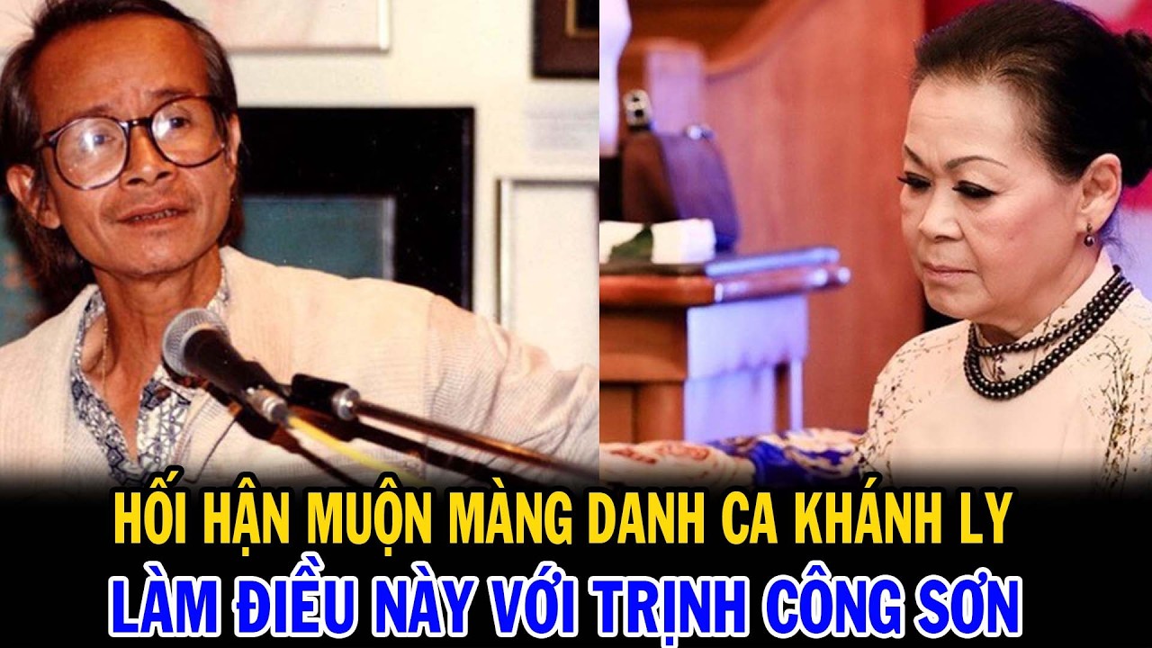 Sự thật sau cơn giận cuối cùng của Trịnh Công Sơn | Khánh Ly | Nỗi ân hận muộn màng