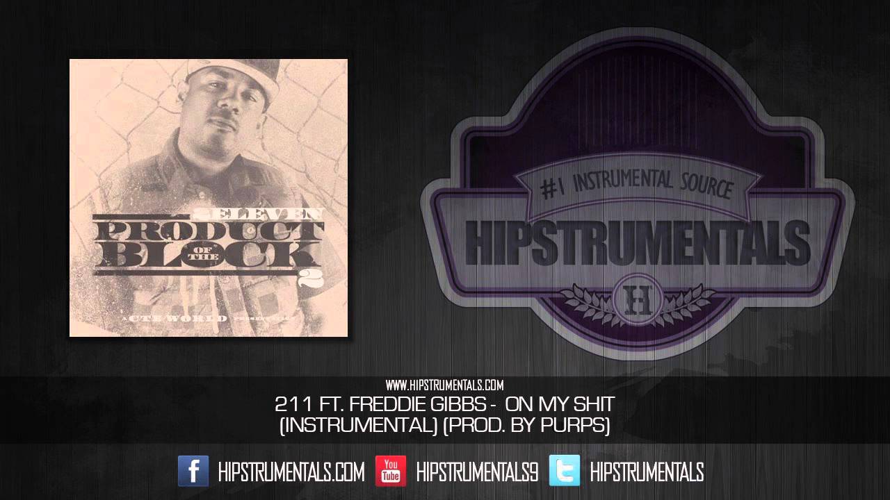 211 Ft. Freddie Gibbs - On My Shit [Instrumental] (Prod. By Purps) + DOWNLOAD LINK