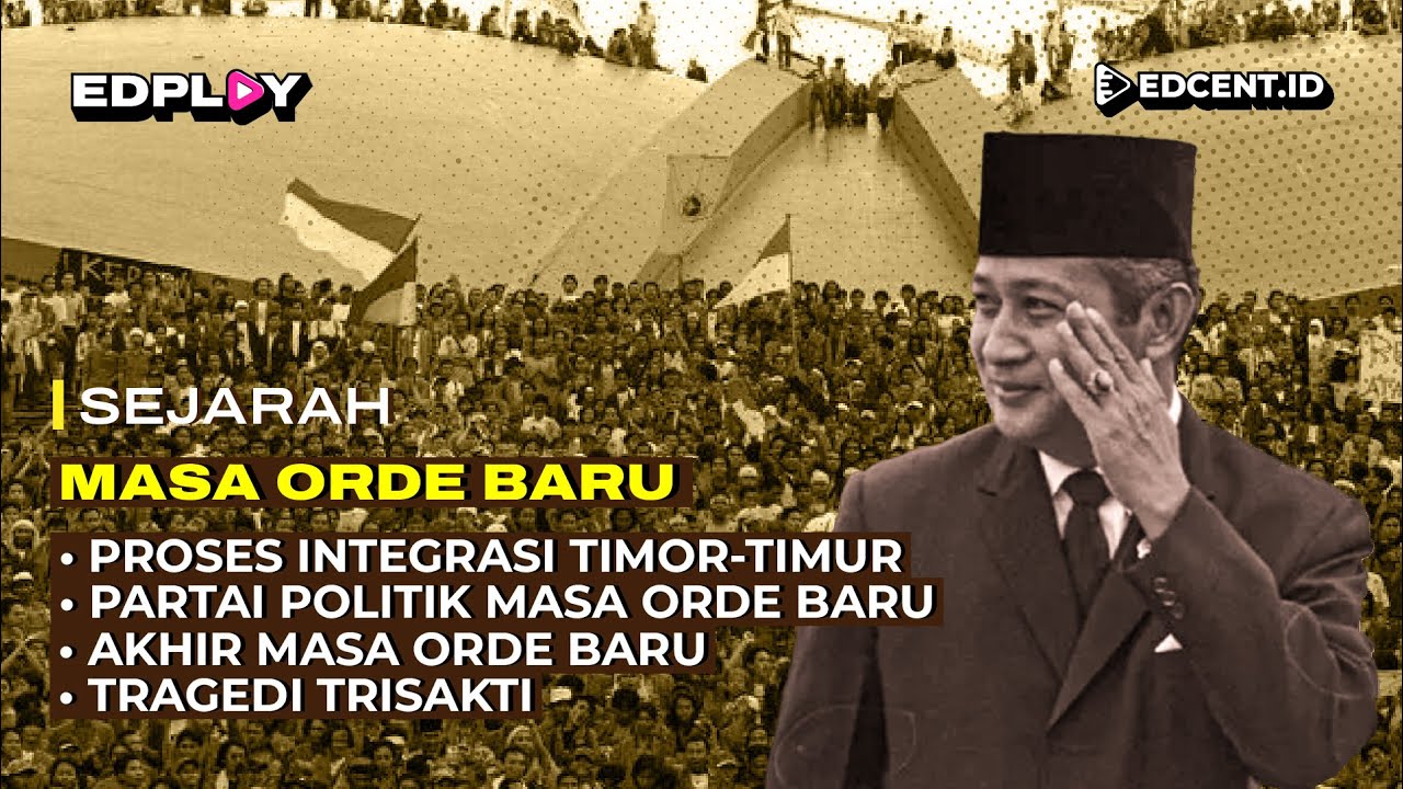 Masa Orde Baru: Integrasi Timor-Timur dan Akhir Masa Orde Baru | Part 3