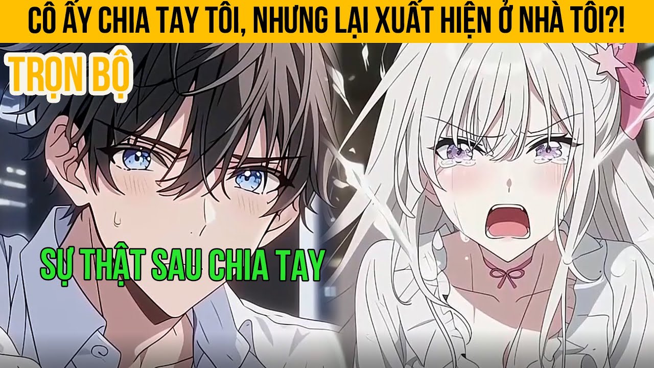 Cô Ấy Chia Tay Tôi, Nhưng Lại Xuất Hiện Ở Nhà Tôi?!