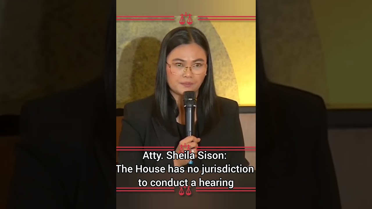Atty. Sheila Sison: The House has no jurisdiction to conduct any form of trials